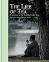 The Life of Tea: A Journey to the World’s Finest Teas