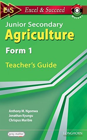 Excel and Succeed: Junior Secondary Agriculture: Form 1: Teacher’s Guide (Kindle Edition)