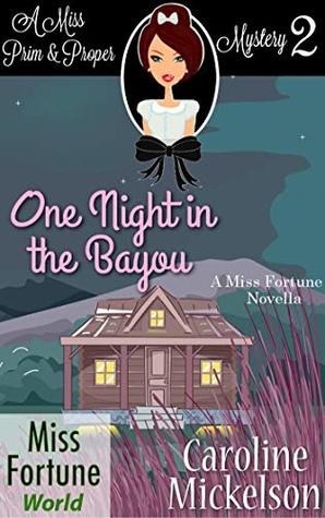 One Night in the Bayou (Miss Prim & Proper Mysteries #2; Miss Fortune Universe)