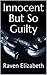 Innocent But So Guilty by Raven Elizabeth