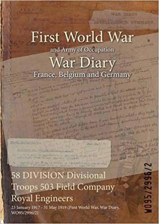 58 DIVISION Divisional Troops 503 Field Company Royal Engineers: 23 January 1917 - 31 May 1919 (First World War, War Diary, WO95/2996/2)
