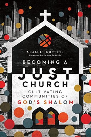 Becoming a Just Church: Cultivating Communities of God's Shalom (Paperback)