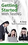 Getting Started With TestNG: A Java Test Framework