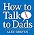 HOW TO TALK TO DADS by Alec Greven