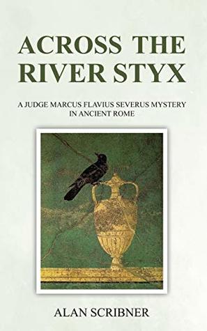 Across the River Styx (Judge Marcus Flavius Severus Mystery #6)