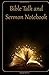 Bible Talk and Sermon Notebook