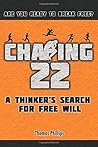 Chasing 22: A Thinker's Search for Free Will (Catching-22)