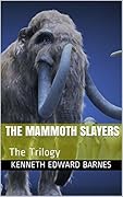 The Mammoth Slayers: The Trilogy