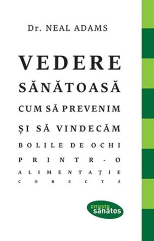 Vedere sanatoasa. Cum sa prevenim si sa vindecam bolile de ochi printr-o alimentatie corecta