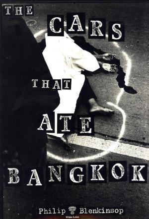 The Cars That Ate Bangkok (Hardcover)