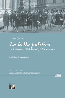 La bella politica: La Resistenza, "Noi donne", il femminismo (Paperback)