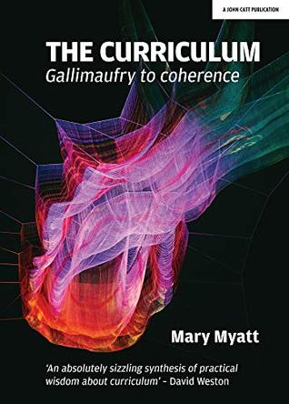 The Curriculum: Gallimaufry to coherence (Kindle Edition)