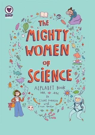 The Mighty Women of Science: An A-Z of Extraordinary Scientists (Paperback)