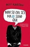Non so chi sei ma io sono qui by Becky Albertalli