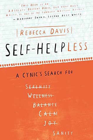 Self-helpless: A Cynic's Search for Sanity (Kindle Edition)