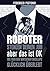 Roboter stehlen deinen Job, aber das ist OK: Wie man den Wirtschaftskollaps glücklich überlebt (German Edition)