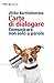 L'arte di dialogare: Comunicare non solo a parole