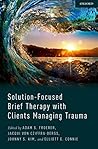 Solution-Focused Brief Therapy with Clients Managing Trauma