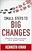 Small Steps To Big Changes by Kenneth Kwan