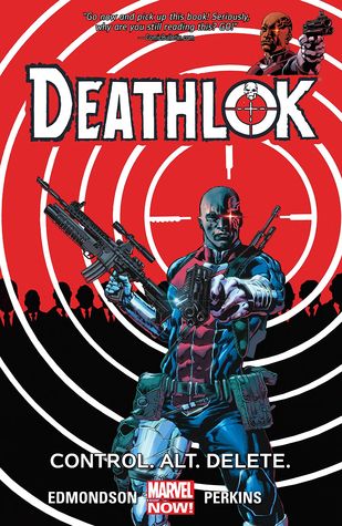 Deathlok, Volume 1: Control. Alt. Delete.