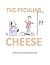 The Peculiar Cheese