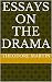 Essays on the Drama