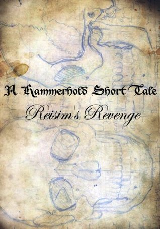 A Hammerhold Short Tale: Reisim's Revenge (Hammerhold Short Tales Book 1)