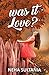 Was it Love? by Neha Sultania Was it Love? by Neha Sultania