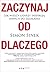 Zaczynaj od DLACZEGO. Jak wielcy liderzy inspirują innych do ... by Simon Sinek