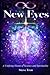 New Eyes: A Unifying Vision of Science and Spirit