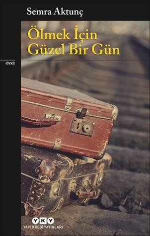 Ölmek İçin Güzel Bir Gün (Paperback)