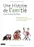 Une histoire de l'amitié