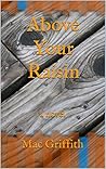 Above Your Raisin
