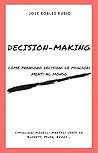 DECISION-MAKING: Come prendono decisioni le migliori menti al mondo; i migliori modelli mentali usati da Buffett, Musk, Bezos (Italian Edition) DECISION-MAKING: Come prendono decisioni le migliori menti al mondo; i migliori modelli mentali usati da Buffett, Musk, Bezos (Italian Edition)