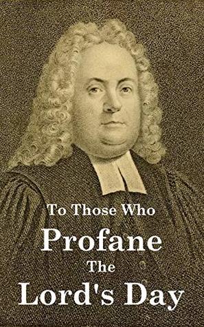 A Serious Address to Those Who Profane the Lord's Day