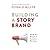 Building A Story Brand by Donald Miller