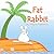 Fat Rabbit - Book 1 - for Children Aged 3-6 by Wayne Patterson