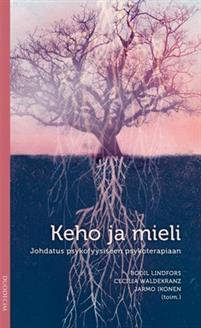 Keho ja mieli - Johdatus psykofyysiseen psykoterapiaan (Paperback)