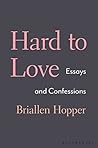 Book cover for Hard to Love: Essays and Confessions