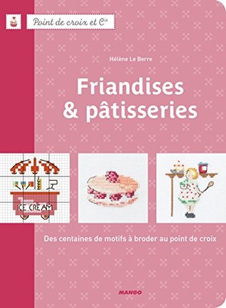 Friandises & pâtisseries: Des centaines de motifs à broder au point de croix (Paperback)