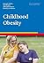 Childhood Obesity (Advances in Psychotherapy - Evidence-Based... by Denise E. Wilfley