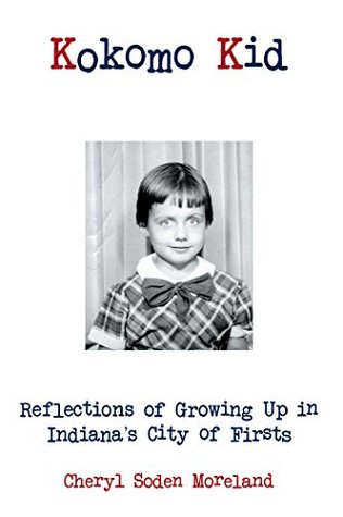 Kokomo Kid: Reflections of Growing up in Indiana’S City of Firsts (Kindle Edition)
