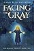 Facing the Gray (Sun-Blessed Trilogy, #2)