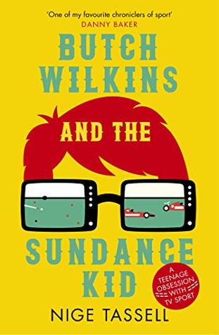 Butch Wilkins and the Sundance Kid: A Teenage Obsession with TV Sport (Kindle Edition)