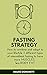 Fasting Strategy: How to co...