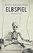 Elbspiel: Philip Goldbergs dritter Fall (ELB-Krimireihe 3) (German Edition)
