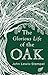 The Glorious Life of the Oak