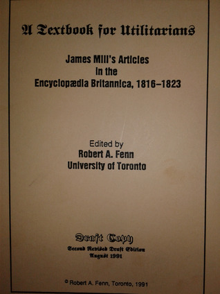 A Textbook for Utilitarians: James Mill's Articles in the Encyclopaedia Britannica, 1816-1823