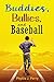 Buddies, Bullies, and Baseball by Phyllis J. Perry