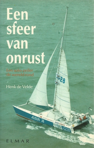 Een sfeer van onrust ; een solo-zeiler de wereld rond (Paperback)